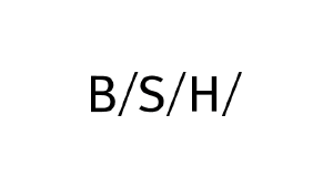 B/S/H/